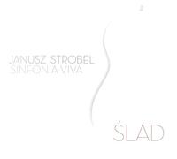Janusz Strobel - Janusz Strobel i Sinfonia Viva: Ĺ lad [CD]