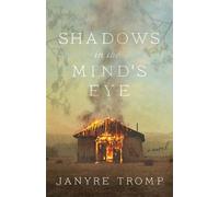 Janyre Tromp Shadows in the Mind`s Eye - A Novel (Tascabile)