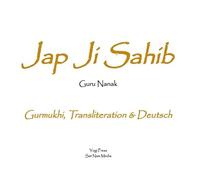 Jap Ji Sahib: Das universelle Gebet von Guru Nanak. In Gurmukhi, Transliteration und deutscher Übersetzung von Sat Hari Singh