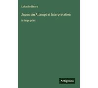 Japan: An Attempt at Interpretation: in large print