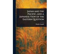 Japan and the Pacific, and a Japanese View of the Eastern Question