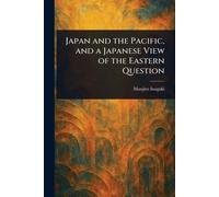 Japan and the Pacific, and a Japanese View of the Eastern Question