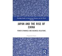 Japan and the Rise of China: Power Dynamics and Business Relations