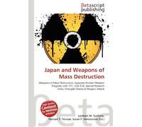 Japan and Weapons of Mass Destruction: Weapons of Mass Destruction, Japanese Nuclear Weapon Program, Unit 731, Unit 516, Special Research Units, Changde Chemical Weapon Attack