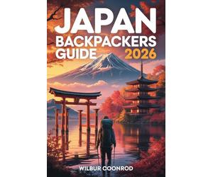 Japan Backpackers Guide 2026: Discover The Best Budget Travel Spots, Affordable Hostels, Cheap Stays, And Authentic Experiences Across Japan
