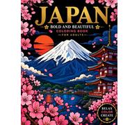 JAPAN BOLD AND BEAUTIFUL COLORING BOOK -FOR ADULTS: Japanese Art/stress relief /mindfulness/Bold and Easy