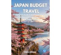 Japan Budget Travel: Complete Guide to Exploring Japan on $50-100/Day with Insider Tips, Itineraries & Hidden Gems