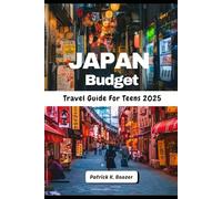 Japan Budget Travel Guide For Teens 2025: Teen-Approved Tips: Fun, Safe, and Wallet-Friendly Ideas