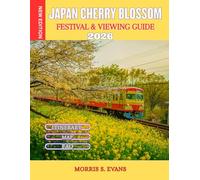 Japan Cherry Blossom Festival & Viewing Guide 2026: Sakura Hanami Planner: Forecasts, Iconic Spots, Events, Itineraries & Insider Tips for Tokyo, Kyoto, Mt. Fuji & Beyond