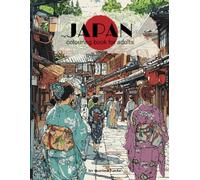Japan Coloring Book for Adults: A Journey Through Japan: 40+ Detailed Unique Illustrations of Culture, Nature, and Tradition to Color and Unwind