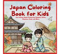 Japan Coloring Book for Kids: Fun & Easy Pages Featuring Temples, Cities, Kimonos, Food, and More