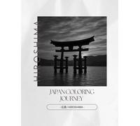 Japan Coloring Journey - 広島 / Hiroshima: A Journey Through Hiroshima’s Traditions in Black and White