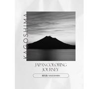 Japan Coloring Journey - 鹿児島 / Kagoshima: A Journey Through Kagoshima’s Traditions in Black and White