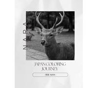 Japan Coloring Journey - 奈良 / Nara: A Journey Through Nara’s Traditions in Black and White