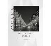Japan Coloring Journey - 大阪 / Osaka: A Journey Through Osaka’s Traditions in Black and White