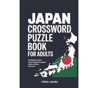 Japan Crossword Puzzle Book for Adults: 125 Medium to Hard Puzzles Inspired by Japan’s Culture, History, and Travel