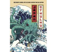 Japan Cthulhu. Mostruosità, orrori, igyō e bizzarrie lovecraftian