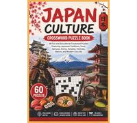 Japan Culture Crossword Puzzle Book: 60 Fun and Educational Crossword Puzzles Featuring Japanese Traditions, Anime, Samurai, Food, Temples, Festivals, Nature, and Modern City Life