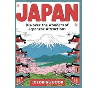 Japan: Discover The Wonders Of Japanese Attractions: Amazing Relaxing Patterns Coloring Book
