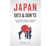 Japan Do's & Don'ts: The Essential Japanese Etiquette Guide for Travelers - Dining, Trains, Temples, Shopping, Business & Everyday Manners