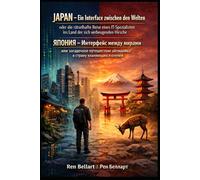 JAPAN EIN INTERFACE ZWISCHEN DEN WELTEN: oder die rätselhafte Reise eines IT-Spezialisten ins Land der sich verbeugenden Hirsche