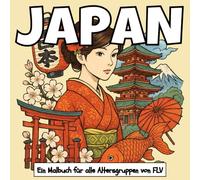 JAPAN: Ein Malbuch für alle Altersgruppen: Therapeutisch, Entspannend, Stressabbau & Angstlinderung - Ideal für Achtsamkeit, Kreativität & tägliche ... Seiten & Hochwertige Illustrationen von FLV