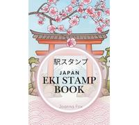 Japan Eki Stamp Book - Travel Journal for Exploring Japan’s Train Stations and Hidden Destinations: A beautiful keepsake for travelers collecting ... and documenting unforgettable rail adventures