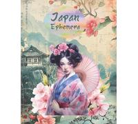 Japan Ephemera: Cut and Collage Geishas, Fans, Pockets, Sakura, Matcha, Mochi, Scenery for Junk Journals, Scrapbooking, Mixed Media, Artist Trading ... Boards, School Art Projects, Glue Books