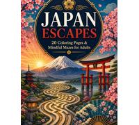 Japan Escapes: 20 Coloring Pages & Mindful Mazes for Adults