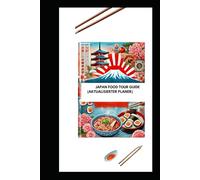 JAPAN FOOD TOUR GUIDE (AKTUALISIERTER PLANER): Entdecken Sie das Beste von Tokio für einen unvergesslichen Urlaub 2025-2026