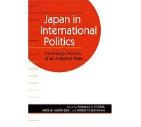 Japan in International Politics: The Foreign Policies of an Adaptive State