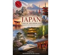 Japan - Land of the Rising Sun: Harmony Between Past & Future