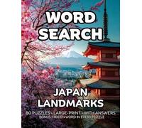 Japan Landmarks Word Search: 80 Temples, Castles and Shrines-Themed Large-Print Puzzles For Adults - 1,600+ Words to Find - Includes Answer Keys & Bonus Quiz Word