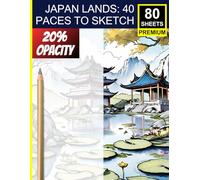 Japan Lands: 40 Paces to Sketch: Scenic Japanese Gardens, Temples & Landscapes for Tracing & Sketch Practice