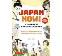 Japan Now! A Japanese Language Reader Bilingual Stories and Essays about Contemporary Japan (With Free Online Audio Recordings)