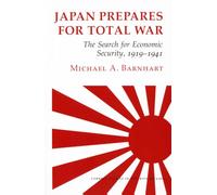Japan Prepares for Total War: The Search for Economic Security, 1919-1941