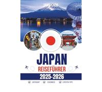 JAPAN REISEFÜHRER 2025-2026: Notizen aus dem stillen Chaos