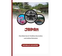 JAPAN-REISEFÜHRER 2025: Eine Reise durch Tradition, Innovation und zeitlose Schönheit
