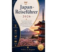 Japan-Reiseführer 2026: Eine praktische Reise durch Japans Städte, historische Sehenswürdigkeiten, malerische Landschaften, kulturelle Traditionen und Alltagserlebnisse