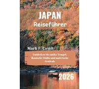 JAPAN Reiseführer 2026: Entdecken Sie antike Tempel, ikonische Städte und malerische Festivals