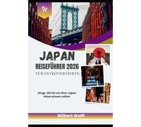 Japan Reiseführer 2026 Für Introvertierte: Dinge, die Sie vor Ihrer Japan Reise wissen sollten