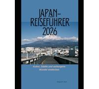 Japan-Reiseführer 2026: Kultur, Städte und verborgene Wunder entdecken
