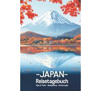 Japan Reisetagebuch - Tipps & Tricks - Reiseplanung - Erinnerungen: zum selbst ausfüllen | Inklusive Reiseroute, Tipps, Packlisten und Landkarte | ... | ca. DIN A 5, 122 Seiten, Softcover | farbig