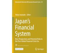 Japan’s Financial System: New Perspectives and Potential Risks in the Post-Global Financial Crisis Era (Hitotsubashi University IER Economic Research Series)