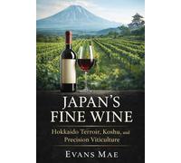 Japan’s Fine Wine: Hokkaido Terroir, Koshu, and Precision Viticulture