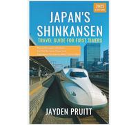 Japan’s Shinkansen Travel Guide for First Timers (2025 Edition): How to Navigate with Ease, Eat Well Between Stops, and Experience the Journey Most Tourists Miss