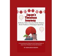 Japan’s Timeless Journey: Civilization Culture Innovation and the Path from Ancient Traditions to Technological Leadership