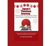 Japan’s Timeless Journey: Civilization Culture Innovation and the Path from Ancient Traditions to Technological Leadership: 4