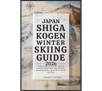 Japan Shiga Kogen Winter Skiing Guide 2026: Explore Shiga Kogen Ski Resorts, Snowboarding Trails, Best Ski Runs, Accommodation, Après-Ski & Winter Activities