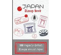 Japan Stamp Book: Collect Stamps Around Japan - 100 Blank 6x9in Pages with Space for Date and Location